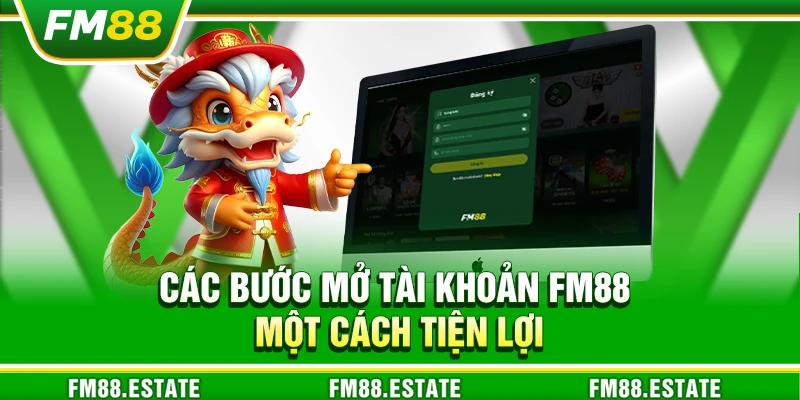 FM88 - Nhà Cái Cá Cược Uy Tín: Casino, Nổ Hũ, Slot, Thể Thao 17 Các bước mở tài khoản FM88 một cách tiện lợi