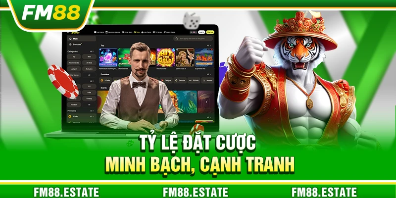 FM88 - Nhà Cái Cá Cược Uy Tín: Casino, Nổ Hũ, Slot, Thể Thao 15 Tỷ lệ đặt cược minh bạch, cạnh tranh