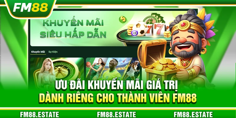 FM88 - Nhà Cái Cá Cược Uy Tín: Casino, Nổ Hũ, Slot, Thể Thao 20 Ưu đãi khuyến mãi giá trị dành riêng cho thành viên FM88
